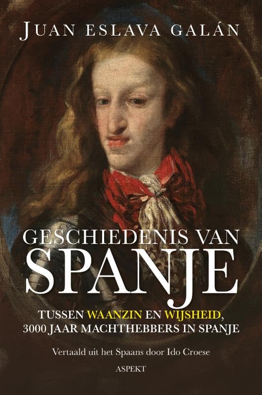 Geschiedenis van Spanje: Tussen waanzin en wijsheid, 3000 jaar machthebbers in Spanje